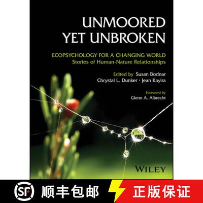 【3-4周达】Unmoored Yet Unbroken: Ecopsychology for a Changin g World Stories of Human–Nature Relati... [9781394346028]
