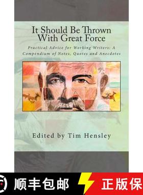 预订 It Should Be Thrown With Great Force: Practical Advice for Working Writers: A Compendium of Note... [9780986188015]