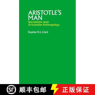 【3-4周达】Aristotle's Man: Speculations upon Aristotelian Anthropology [9780198245162]