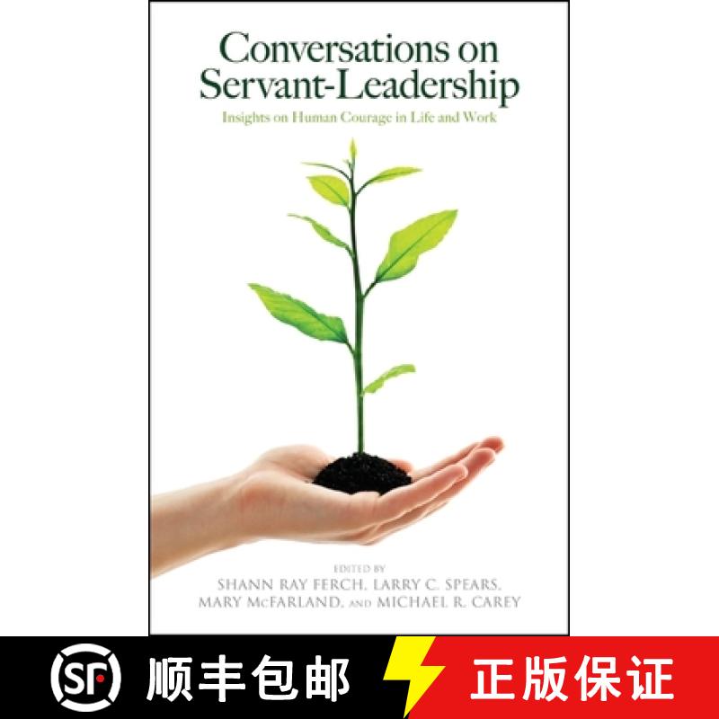 【3-4周达】Conversations on Servant-Leadership : Insights on Human Courage in Life and Work [9781438455082]