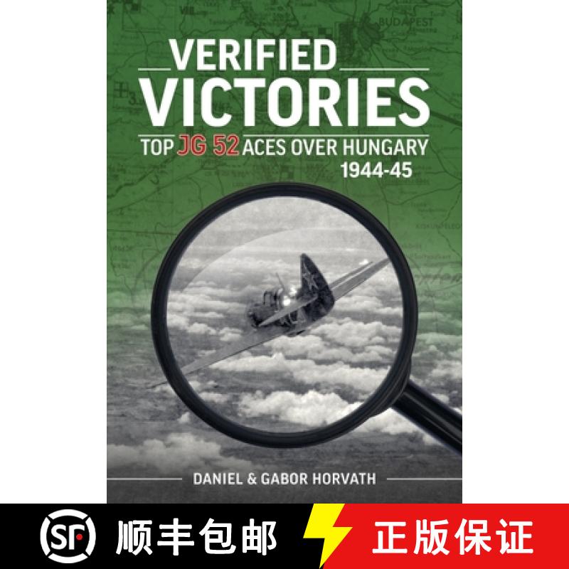 【2-3周达】Verified Victories: Top JG 52 Aces Over Hungary 1944-45 [9781915070876]