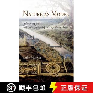 【3-4周达】Nature as Model: Salomon de Caus and Early Seventeenth-Century Landscape Design [9780812239638]