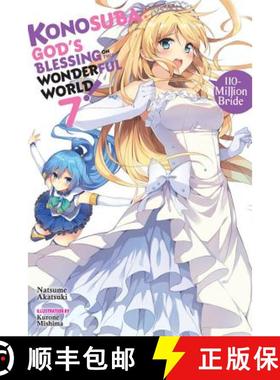 【3-4周达】Konosuba: God's Blessing on This Wonderful World!, Vol. 7 (Light Novel): 110-Million Bride... [9780316468824]