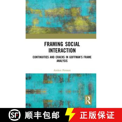 【3-4周达】精装 Framing Social Interaction: Continuities and Cracks in Goffman's Frame Analysis [9781472482587]