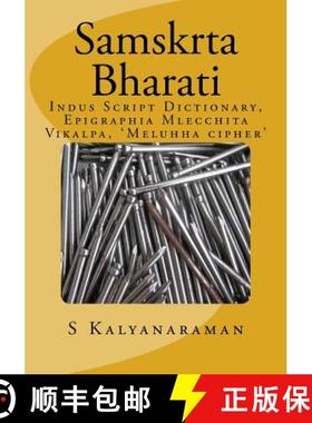 预订 Samskrta Bharati: Indus Script Dictionary, Epigraphia Mlecchita Vikalpa, 'Meluhha cipher' [9780991104864]