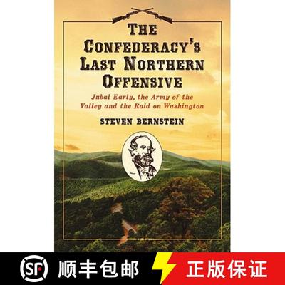 【3-4周达】The Confederacy's Last Northern Offensive : Jubal Early, the Army of the Valley and the Ra... [9780786458615]