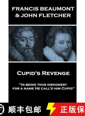 预订 Francis Beaumont & John Fletcher - Cupid's Revenge: In being thus dishonest, for a name He call'... [9781787377523]