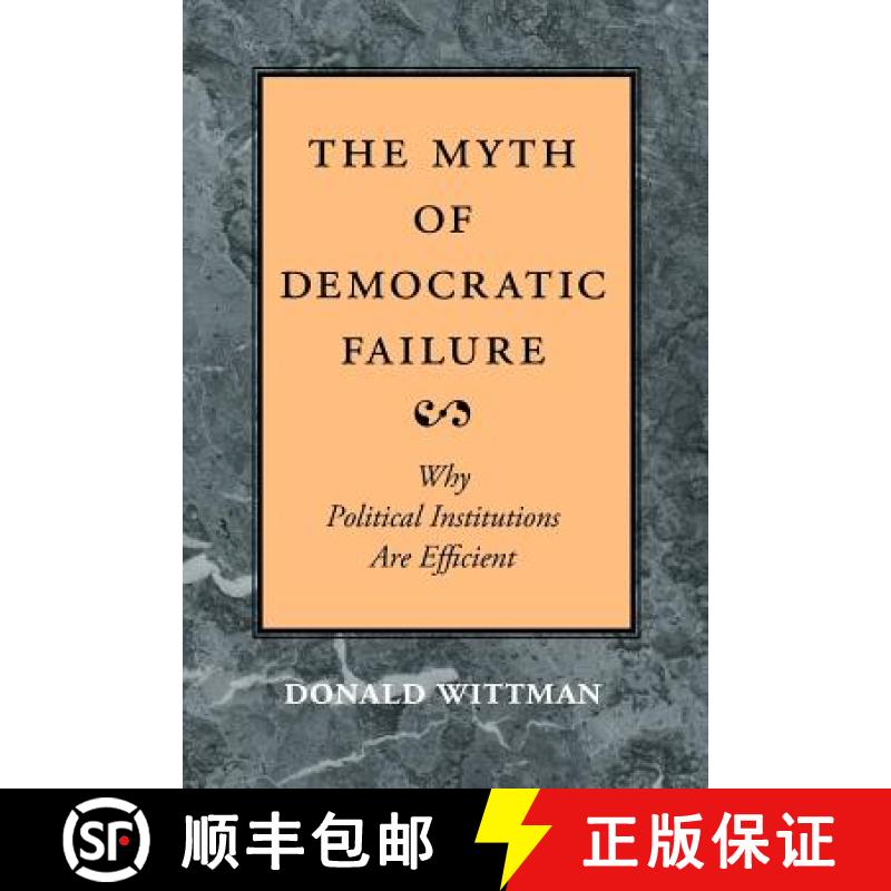 【3-4周达】The Myth of Democratic Failure: Why Political Institutions Are Efficient [9780226904238]