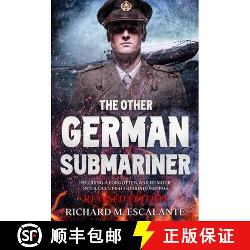 【3-4周达】The Other German Submariner: Decoding a Forgotten War Rumour in U.S. Occupied Trinidad, 19... [9789769706750]