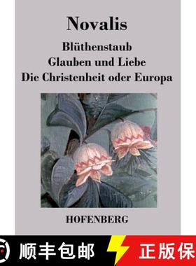 【3-4周达】Blüthenstaub / Glauben und Liebe / Die Christenheit oder Europa [9783843029056]