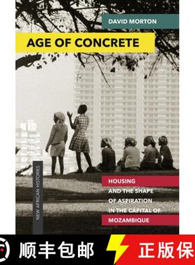 【3-4周达】Age of Concrete: Housing and the Shape of Aspiration in the Capital of Mozambique [9780821423684]