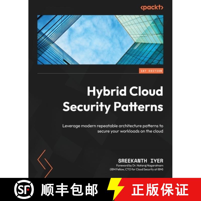预订 Hybrid Cloud Security Patterns: Leverage modern repeatable architecture patterns to secure your ... [9781803233581]