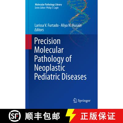 【3-4周达】精装 Precision Molecular Pathology of Neoplastic Pediatric Diseases [9783319896250]