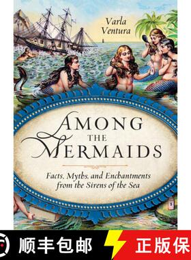 预订 Among the Mermaids: Facts, Myths, and Enchantments from the Sirens of the Sea [9781578635450]