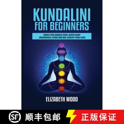 【3-4周达】Kundalini for Beginners: Awaken Your Kundalini Energy, Achieve Higher Consciousness, Expan... [9781954797093]