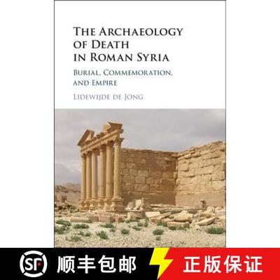 【3-4周达】精装 The Archaeology of Death in Roman Syria: Burial, Commemoration, and Empire [9781107131415]
