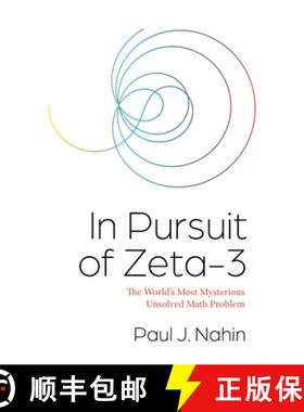 【3-4周达】Zeta-3未解之谜 精装 In Pursuit of Zeta-3: The World's Most Mysterious Unsolved Math Problem [9780691206073]