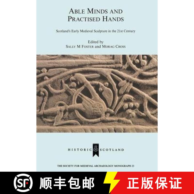 【3-4周达】Able Minds and Practiced Hands: Scotland's Early Medieval Sculpture in the 21st Century [9781904350743]