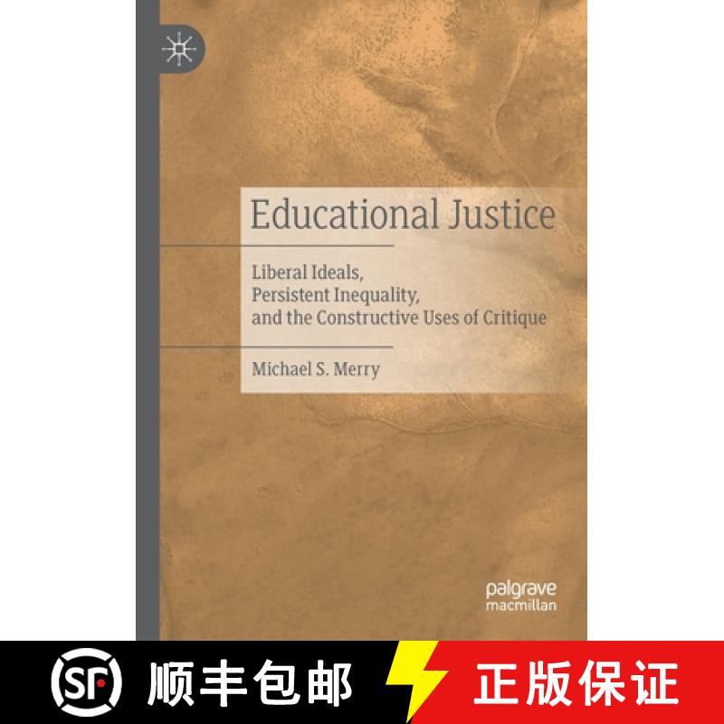 【3-4周达】Educational Justice : Liberal Ideals, Persistent Inequality, and the Constructive Uses of ... [9783030360252]