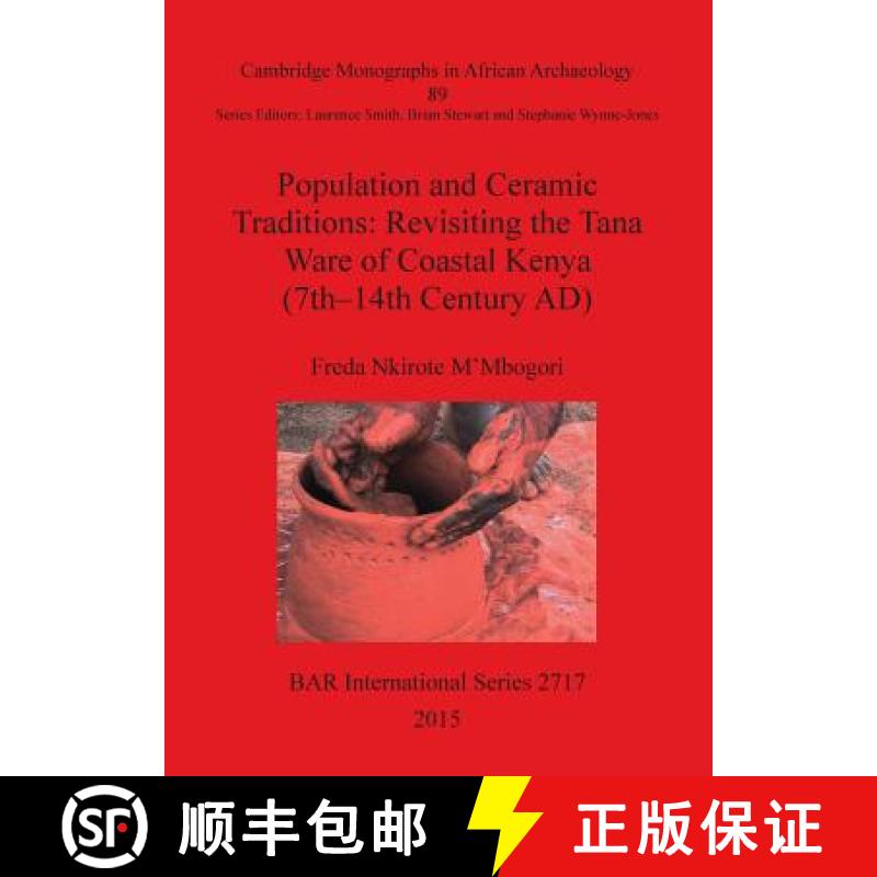 【3-4周达】Population and Ceramic Traditions: Revisiting the Tana Ware of Coastal Kenya (7th-14th Cen... [9781407313702]