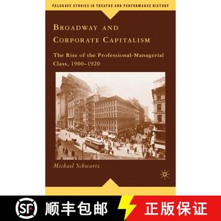 【3-4周达】Broadway and Corporate Capitalism: The Rise of the Professional-Managerial Class, 1900–1920 [9780230616578]