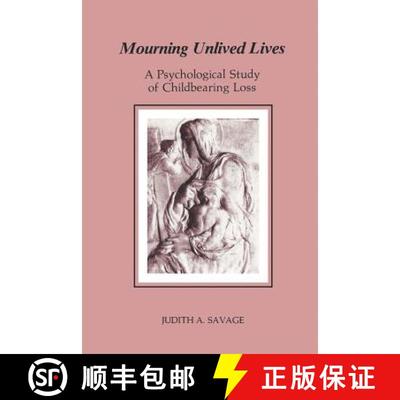 【3-4周达】Mourning Unlived Lives: A Psychological Study of Childbearing Loss [9781630516208]
