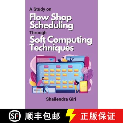 【3-4周达】A Study on Flow Shop Scheduling Through Soft Computing Techniques [9781937221171]