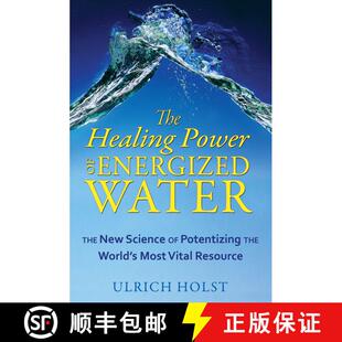 【3-4周达】The Healing Power of Energized Water: The New Science of Potentizing the World's Most Vita... [9781594773389]