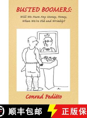 【3-4周达】Busted Boomers: Will We Have Any Money, Honey, When We're Old and Wrinkly? [9780557093335]