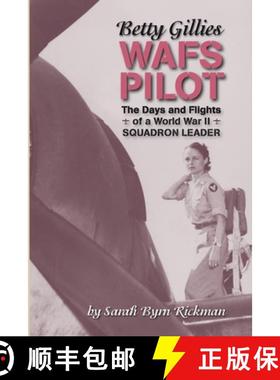 【3-4周达】Betty Gillies WAFS Pilot: The Days and Flights of a World War II Squadron Leader [9781735059501]