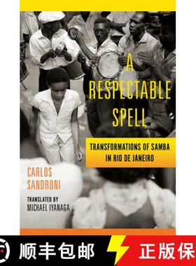 【3-4周达】A Respectable Spell: Transformations of Samba in Rio de Janeiro [9780252086083]