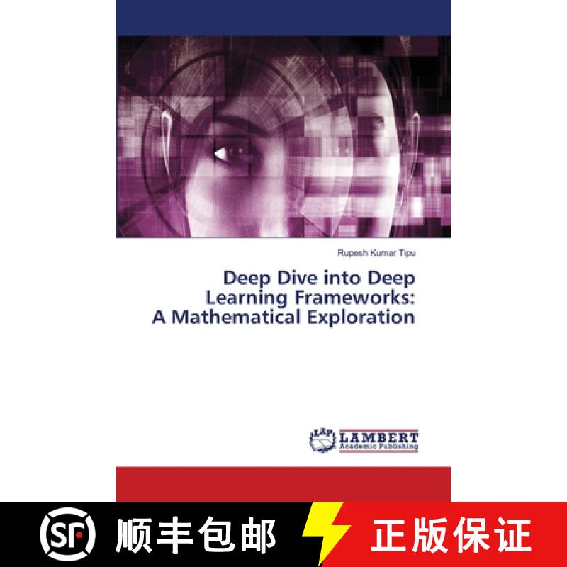 【2-3周达】Deep Dive into Deep Learning Frameworks: A Mathematical Exploration [9786207808458]