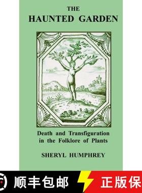 【3-4周达】The Haunted Garden: Death and Transfiguration in the Folklore of Plants [9781300553649]