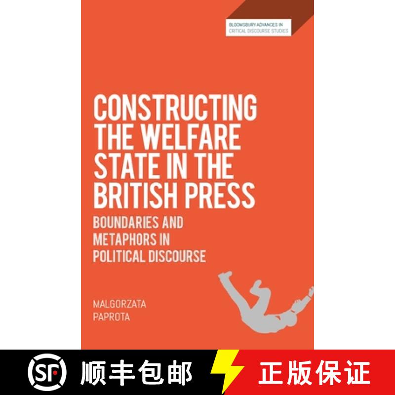 预订 Constructing the Welfare State in the British Press: Boundaries and Metaphors in Political Disco... [9781350202528]