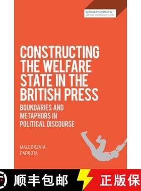 预订 Constructing the Welfare State in the British Press: Boundaries and Metaphors in Political Disco... [9781350202528]