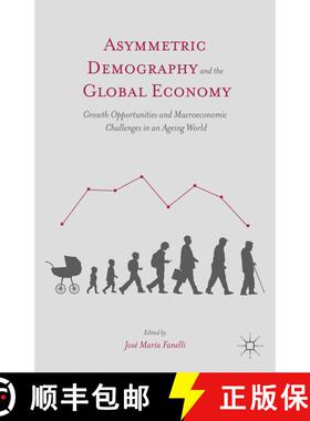 【3-4周达】Asymmetric Demography and the Global Economy: Growth Opportunities and Macroeconomic Chall... [9781137486455]