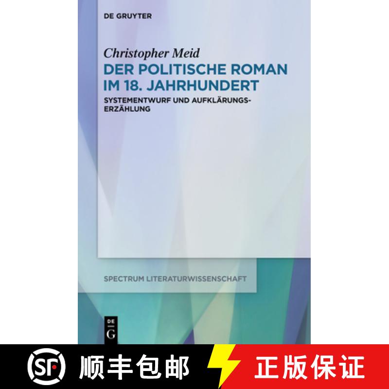 【3-4周达】Der Politische Roman Im 18. Jahrhundert: Systementwurf Und Aufklärungserzählung [9783110699142]