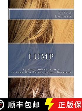 【3-4周达】Lump: 19 Monologues from a 27-Year-Old Breast Cancer Survivor [9780615484501]