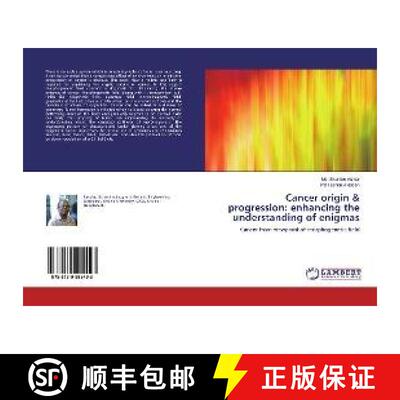 预订 Cancer origin & progression: enhancing the understanding of enigmas [9786139995493]