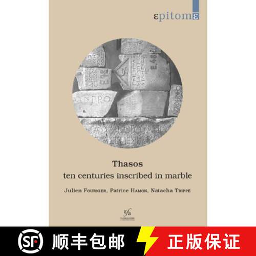 【3-4周达】Thasos: Ten Centuries Inscribed in Marble: A Brief History on the Basis of Inscriptions [9782869584433]