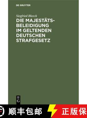 预订 Die Majestätsbeleidigung Im Geltenden Deutschen Strafgesetz: (strafgesetzbuch Vom 26. Februar 1... [9783111264547]