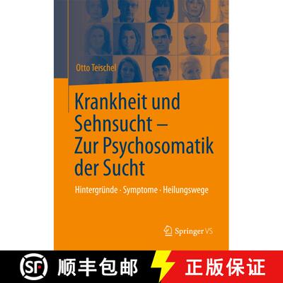 【3-4周达】Krankheit und Sehnsucht - Zur Psychosomatik der Sucht: Hintergründe - Symptome – Heilung... [9783642417702]