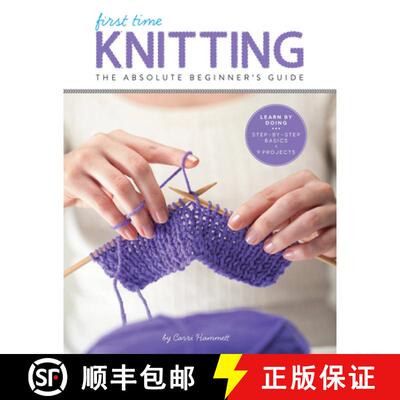 【3-4周达】First Time Knitting: The Absolute Beginner's Guide: Learn by Doing - Step-By-Step Basics +... [9781589238053]
