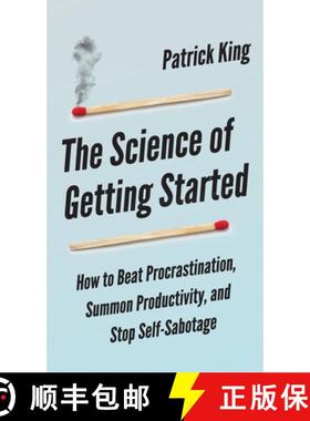 预订 The Science of Getting Started: How to Beat Procrastination, Summon Productivity, and Stop Self-... [9781647430573]