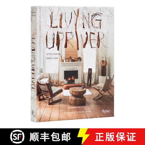 精装 Living Upriver: Artful Homes, Idyllic Lives [9780847873265]