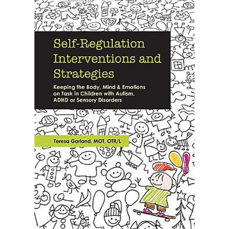 预订 Self-Regulation Interventions and Strategies: Keeping the Body, Mind and Emotions on Task in Chi...[9781936128778]