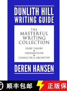 预订 Masterful Writing: Comprising the Dunlith Hill Writing Guides to Story Theory, Verisimilitude, a... [9781938994197]