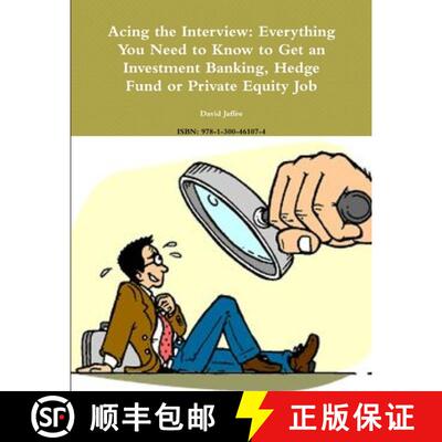 【3-4周达】Acing the Interview: Everything You Need to Know to Get an Investment Banking, Hedge Fund ... [9781300461074]