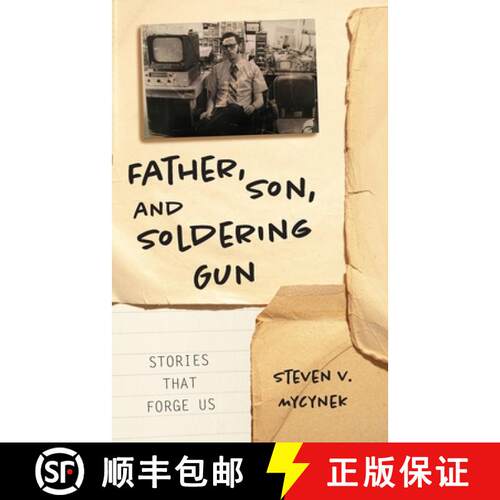 【3-4周达】Father, Son and Soldering Gun: Stories That Forge Us [9798989388509]