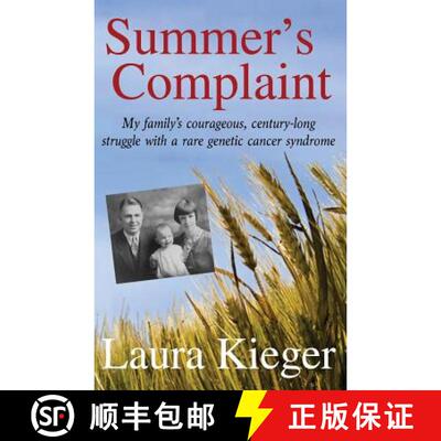 【3-4周达】Summer's Complaint: My family's courageous, century-long struggle with a rare genetic canc... [9780998429335]